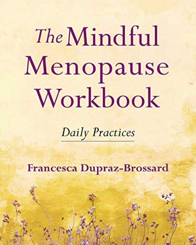 

The Mindful Menopause Workbook by Francesca Dupraz-Brossard-Paperback