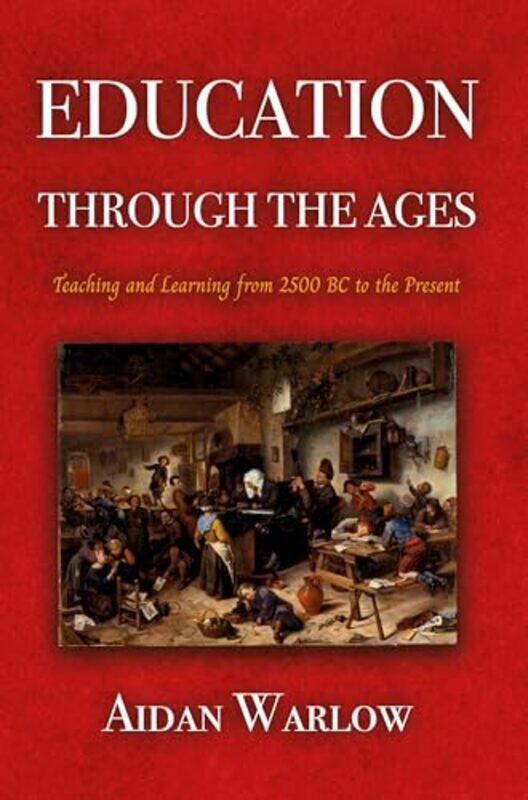 

Education through the Ages by Aidan Warlow-Paperback