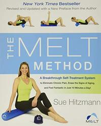 The MELT Method: A Breakthrough Self-Treatment System to Eliminate Chronic Pain, Erase the Signs of , Paperback by Hitzmann, Sue
