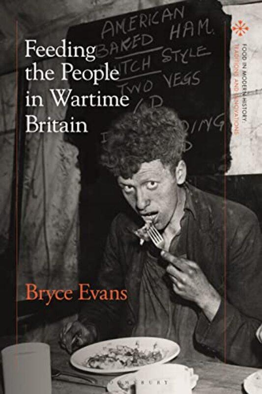 

Feeding the People in Wartime Britain by Professor Bryce Evans-Hardcover