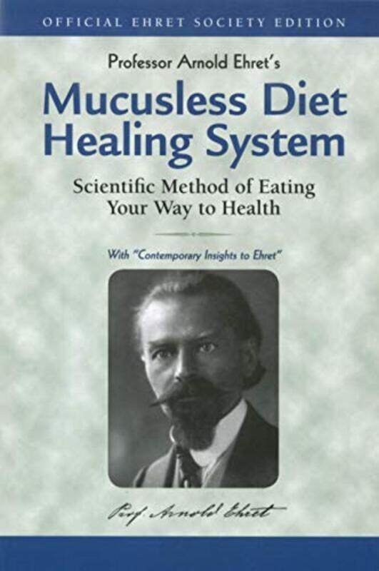 

Mucusless Diet Healing System: Scientific Method of Eating Your Way to Health Paperback by Ehret, Arnold