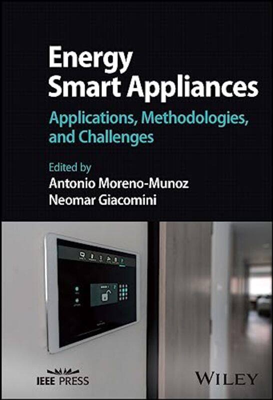 

Energy Smart Appliances by Antonio Universidad de Cordoba, Cordoba, Spain Moreno-MunozNeomar Whirlpool Corporation, Benton Harbor, USA Giacomini-Hardc