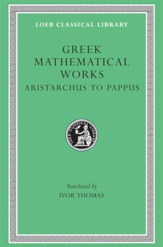 

Greek Mathematical Works Volume II Aristarchus to Pappus by Ivor Thomas-Hardcover