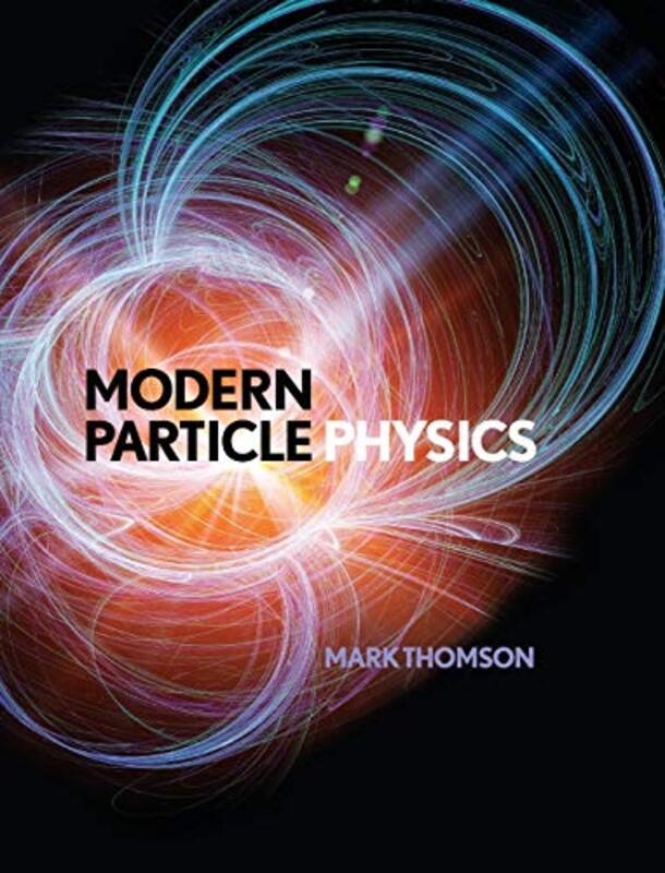 Modern Particle Physics by Mark University of Cambridge Thomson-Hardcover