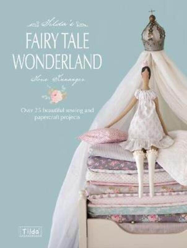 

Tilda's Fairy Tale Wonderland: Over 25 Beautiful Sewing and Papercraft Projects.paperback,By :Finnanger Tone