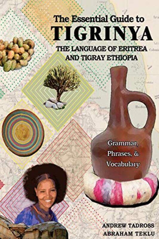 

The Essential Guide to Tigrinya: The Language of Eritrea and Tigray Ethiopia , Paperback by Tadross, Andrew - Teklu, Abraham