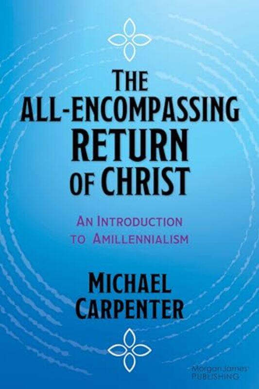 

The Allencompassing Return Of Christ by Michael Carpenter-Paperback