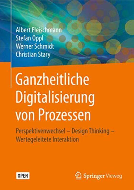 

Ganzheitliche Digitalisierung von Prozessen by Albert FleischmannStefan OpplWerner SchmidtChristian Stary-Hardcover