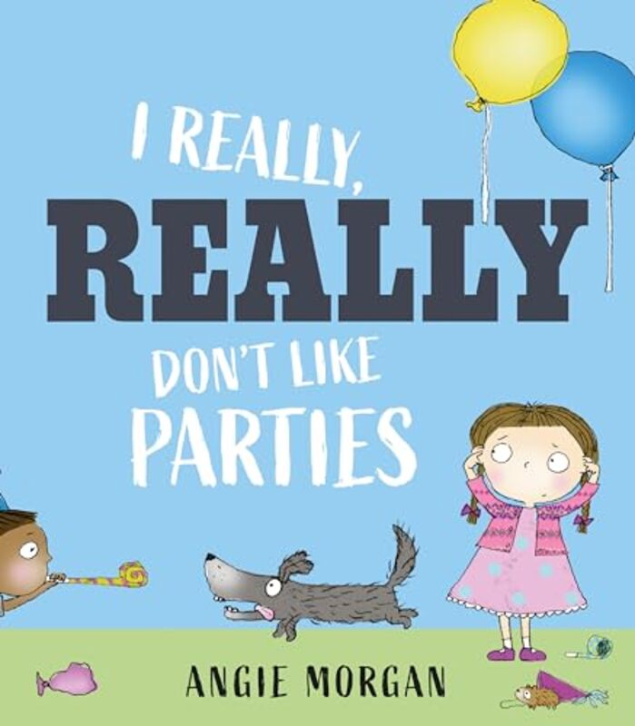 

I Really Really Dont Like Parties by Angie Morgan-Hardcover