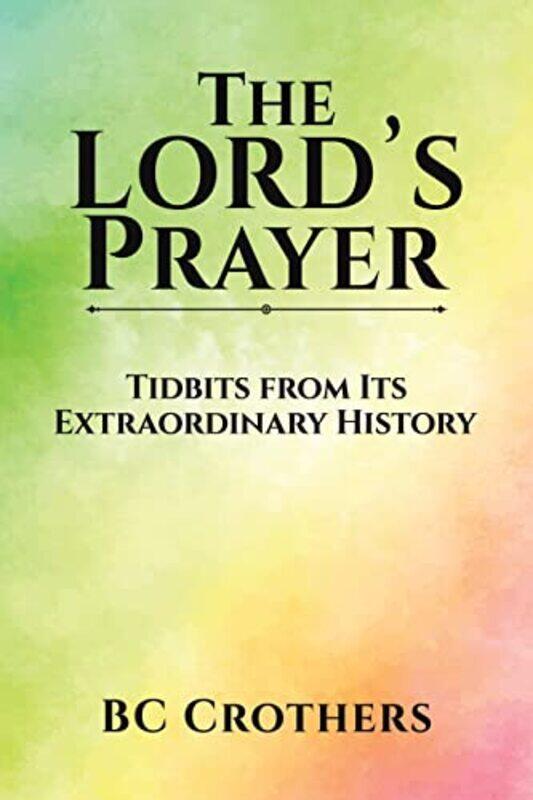 

The Lords Prayer Tidbits from Its Extraordinary History by Makeda Best-Paperback