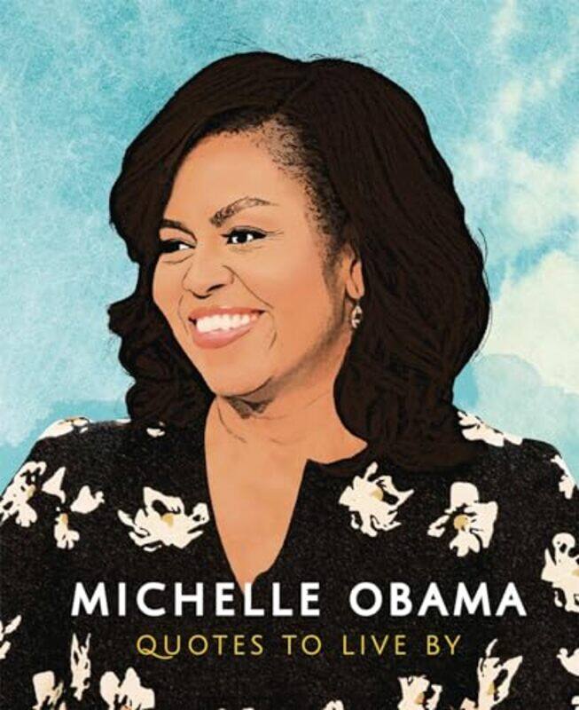

Michelle Obama Quotes to Live By by O Thomas Holland-Hardcover