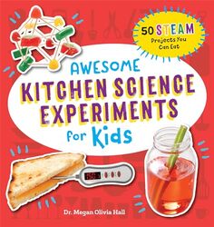 Awesome Kitchen Science Experiments For Kids 50 Steam Projects You Can Eat by Hall, Megan Olivia-Paperback