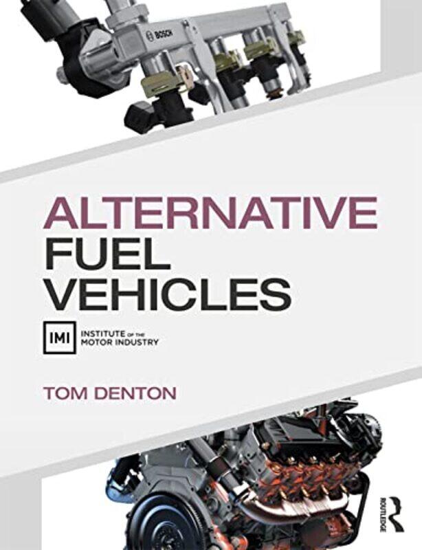 

Alternative Fuel Vehicles by Tom Technical Consultant, Institute of the Motor Industry IMI, UK Denton-Paperback