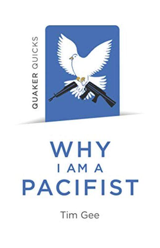 

Quaker Quicks Why I am a Pacifist by Tim Gee-Paperback