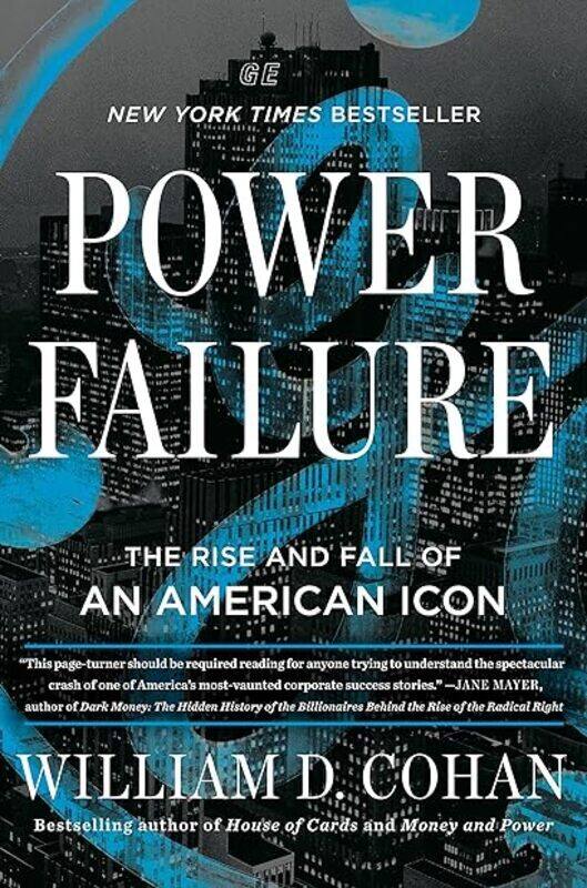 

Power Failure The Rise And Fall Of General Electric by Cohan William D. Paperback