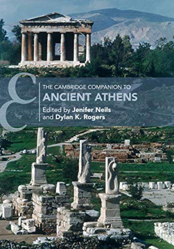 

The Cambridge Companion to Ancient Athens by Jenifer American School of Classical Studies, Athens NeilsDylan K University of Virginia Rogers-Paperback