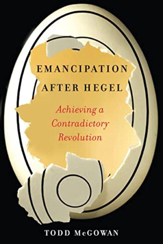 

Emancipation After Hegel by Todd University of Vermont McGowan-Paperback