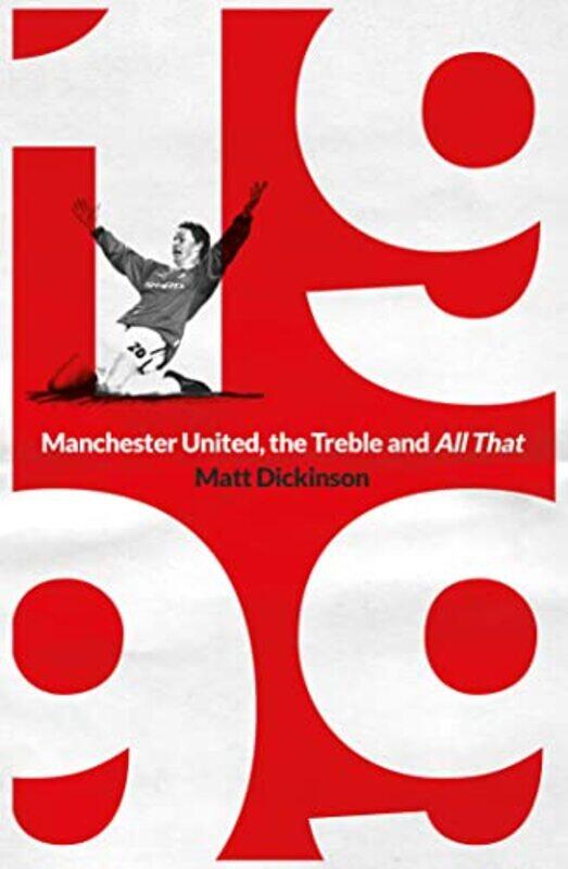 

1999 Manchester United The Treble And All That by Matt Dickinson..Paperback