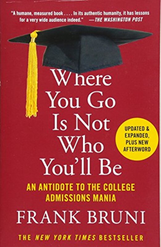 Where You Go Is Not Who Youll Be: An Antidote to the College Admissions Mania , Paperback by Bruni, Frank