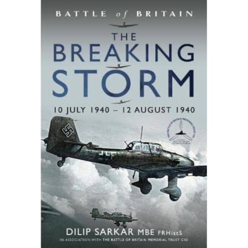 

Battle of Britain The Breaking Storm by Naomi Senior Archaeological Consultant Prospect Archaeology Ltd Field-Hardcover