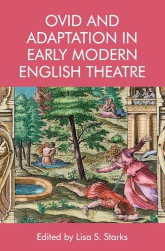 

Ovid and Adaptation in Early Modern English Theatre by Lisa Starks-Paperback