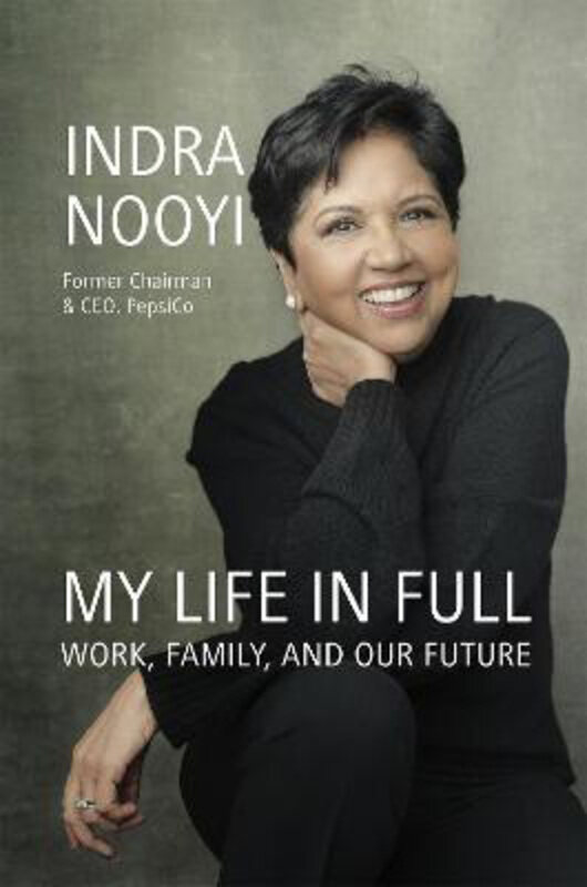 

My Life in Full: Work, Family and Our Future, Paperback Book, By: Indra Nooyi