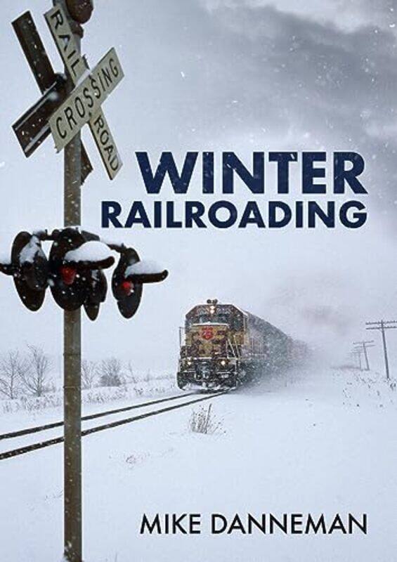 

Winter Railroading by Mike Danneman-Paperback