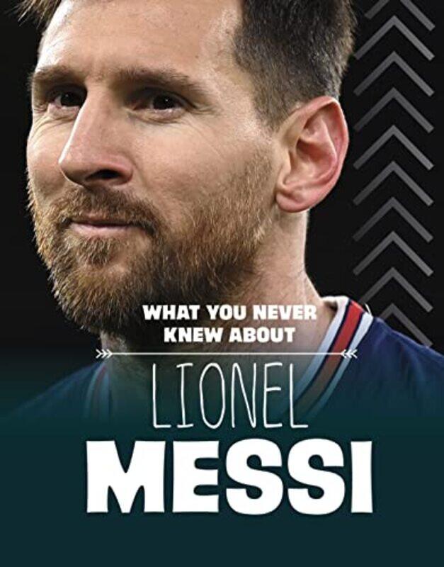 

What You Never Knew About Lionel Messi by Bebo-Hardcover