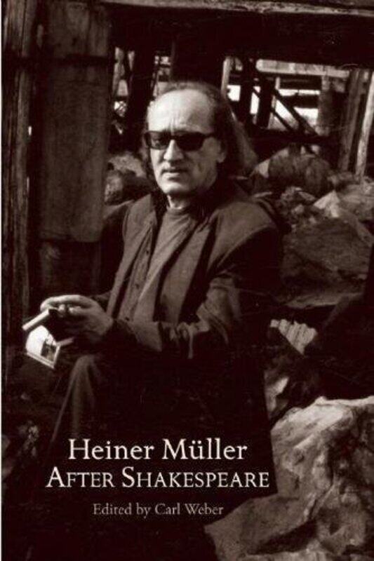 

Heiner Muller After Shakespeare Macbeth And Anatomy Of Titus Fall Of Rome By Shakespeare William Muller Heiner Weber Carl Paperback