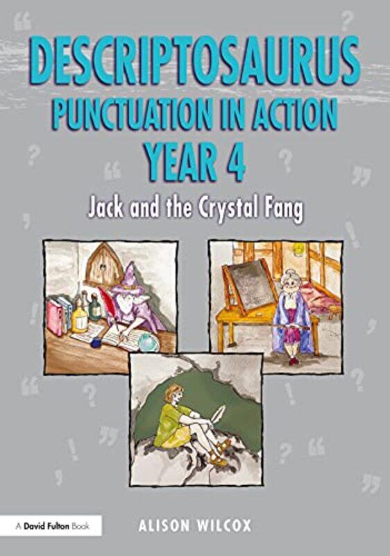 

Descriptosaurus Punctuation in Action Years 4-6: Jack and the Crystal Fang: Jack and the Crystal Fan,Paperback,by:Wilcox, Alison