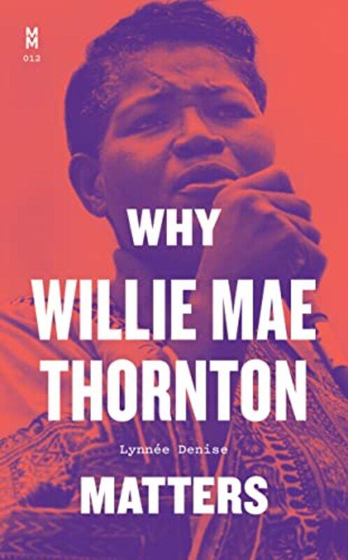 

Why Willie Mae Thornton Matters By Denise Lynn+E - Hardcover