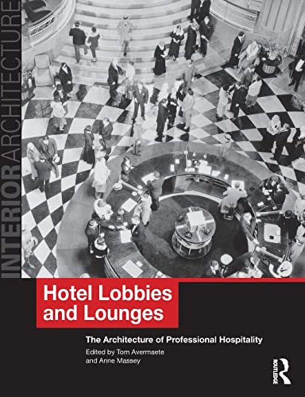 Hotel Lobbies And Lounges The Architecture Of Professional Hospitality by Avermaete, Tom (ETH Zurich, Switzerland) - Massey, Anne (Cranbrook, UK) Paperback