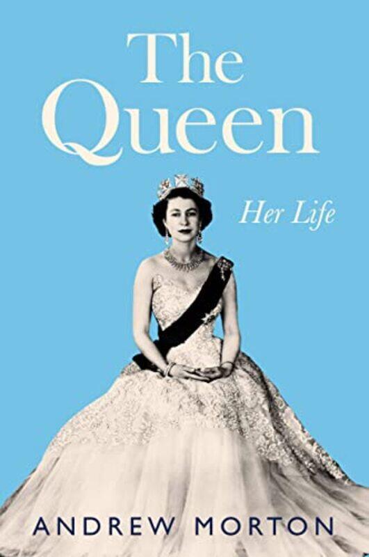 

The Queen: Her Life,Hardcover,by:Morton, Andrew