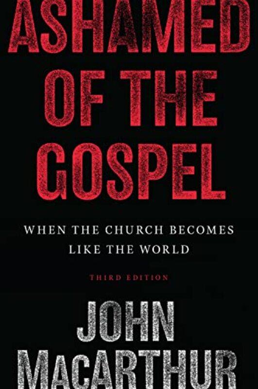 

Ashamed of the Gospel by John MacArthur-Paperback