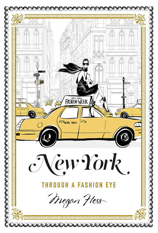 

New York : Through a Fashion Eye, Hardcover Book, By: Megan Hess