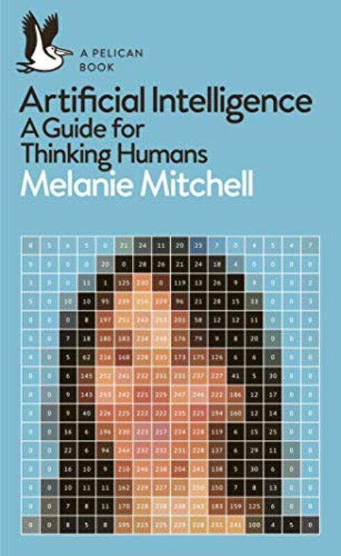 

Artificial Intelligence A Guide For Thinking Humans By Mitchell Melanie - Paperback