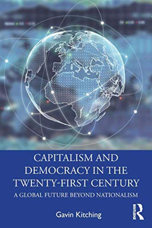 

Capitalism and Democracy in the TwentyFirst Century by Gavin Kitching-Paperback