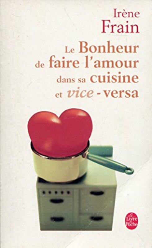 

Le bonheur de faire lamour dans sa cuisine et viceversa Paperback by Ir ne Frain