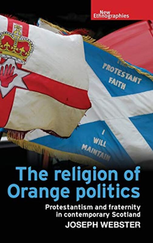 

The Religion of Orange Politics by Joseph Webster-Hardcover