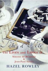(SP) Tete-a-Tete: The Lives and Loves of Simone De Beauvoir and Jean-Paul Sartre.Hardcover,By :Hazel Rowley