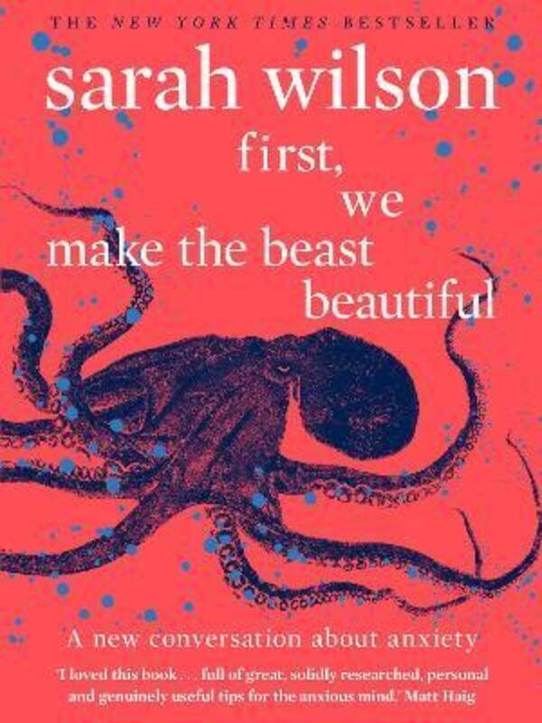 

First, We Make the Beast Beautiful: A new conversation about anxiety.paperback,By :Wilson, Sarah