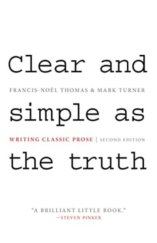 

Clear And Simple As The Truth Writing Classic Prose Second Edition by Thomas, Francis-Noel - Turner, Mark - Paperback