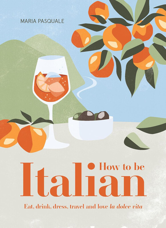 

How to Be Italian, Hardcover Book, By: Maria Pasquale