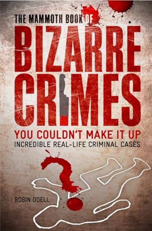 

The Mammoth Book Of Bizarre Crimes by Robin Odell-Paperback