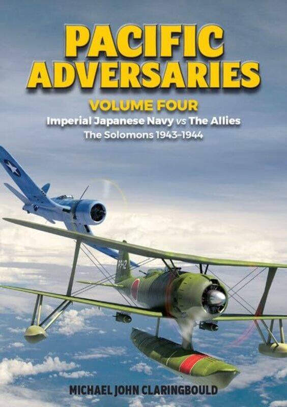 

Pacific Adversaries Volume Four by Michael Claringbould-Paperback