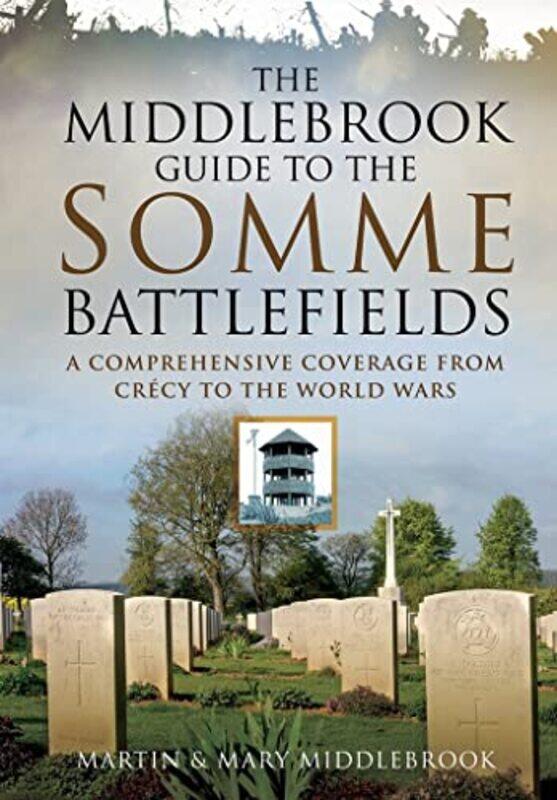 

Middlebrook Guide to the Somme Battlefields by Martin MiddlebrookMary Middlebrook-Paperback