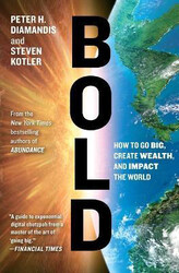 Bold: How to Go Big, Create Wealth and Impact the World, Paperback Book, By: Peter H. Diamandis