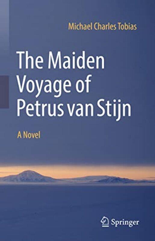 

The Maiden Voyage Of Petrus Van Stijn by Michael Charles Tobias-Hardcover