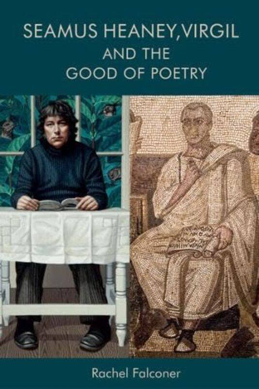 

Seamus Heaney Virgil and the Good of Poetry by Rachel Falconer-Paperback