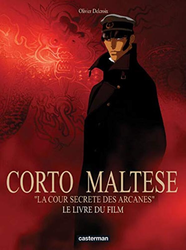 Corto Maltese "La Cour secr te des Arcanes" : Le Livre du film Corto Maltese , Paperback by Olivier Delcroix